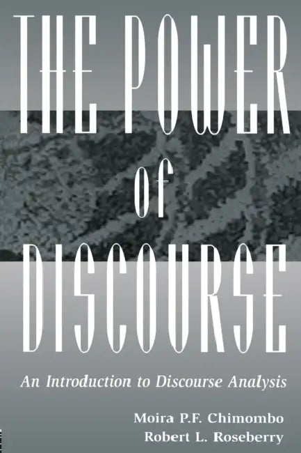 The Power of Discourse (English, Moira Chimombo | Robert L. Roseberry)