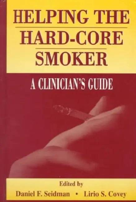 Helping the Hard-core Smoker (English, Daniel F. Seidman | Covey Lirio S.)