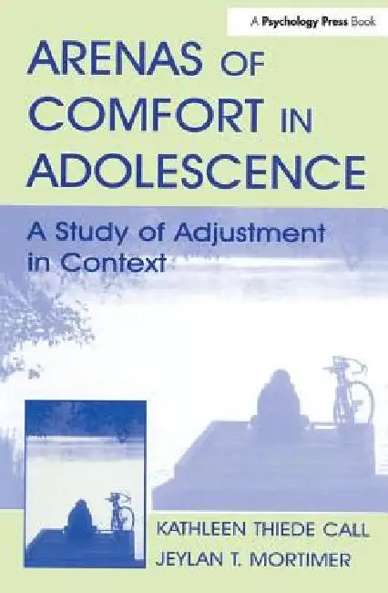 Buy Arenas of Comfort in Adolescence (English, Jeylan T. Mortimer | Kathleen T. Call) — BookShops.in