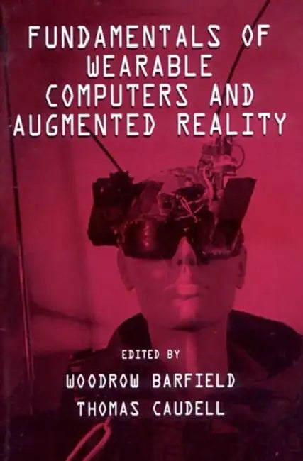 Fundamentals of Wearable Computers and Augmented Reality (English, Woodrow Barfield)