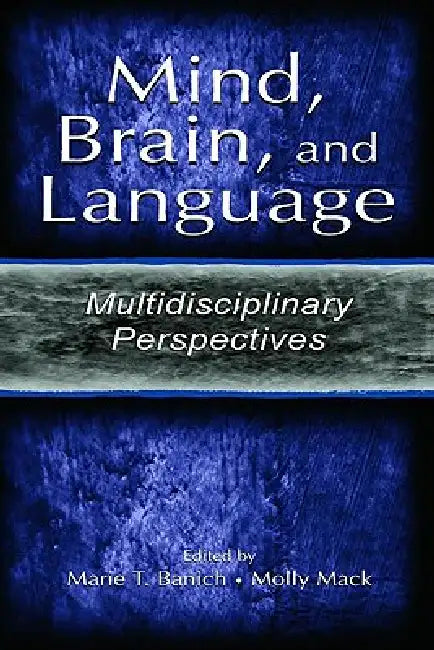 Buy Mind, Brain, and Language (English, Marie T. Banich | Molly Mack) — BookShops.in