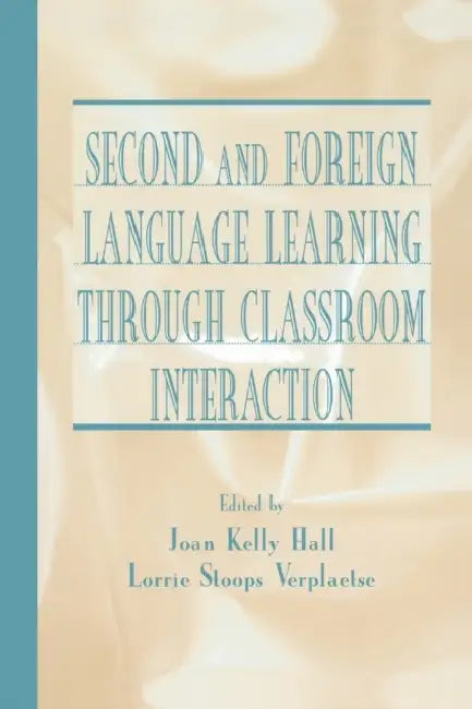 Buy Second and Foreign Language Learning Through Classroom Interaction (English, Joan Kelly Hall | Lorrie Stoops Verplaetse) — BookShops.in