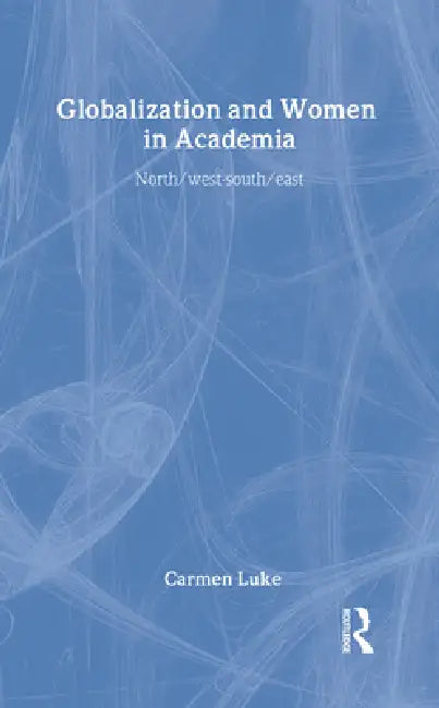 Globalization and Women in Academia (English, Carmen Luke)