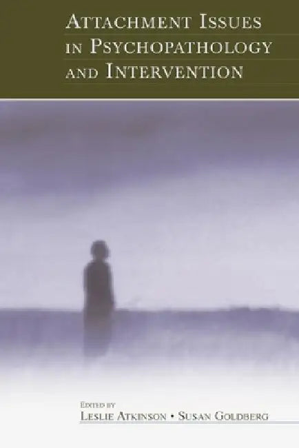 Buy Attachment Issues in Psychopathology and Intervention (English, Leslie Atkinson | Susan Goldberg) — BookShops.in