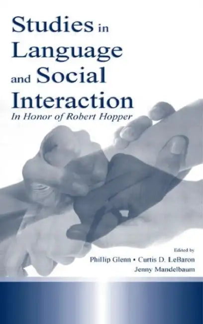Buy Studies in Language and Social Interaction (English, Jennifer Mandelbaum | Phillip J. Glenn | Curtis D. Lebaron) — BookShops.in
