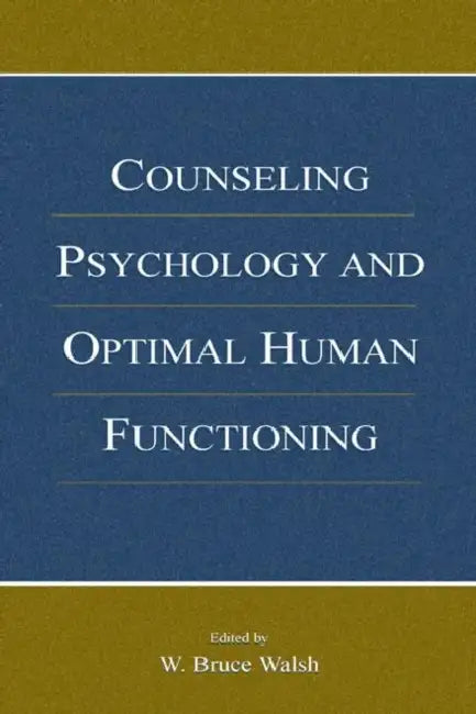 Counseling Psychology and Optimal Human Functioning (English, W. Bruce Walsh)