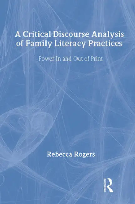 Buy A Critical Discourse Analysis of Family Literacy Practices (English, Rebecca Rogers) — BookShops.in