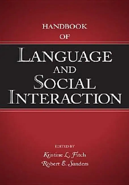 Handbook of Language and Social Interaction (English, Kristine L. Fitch | Robert E. Sanders)
