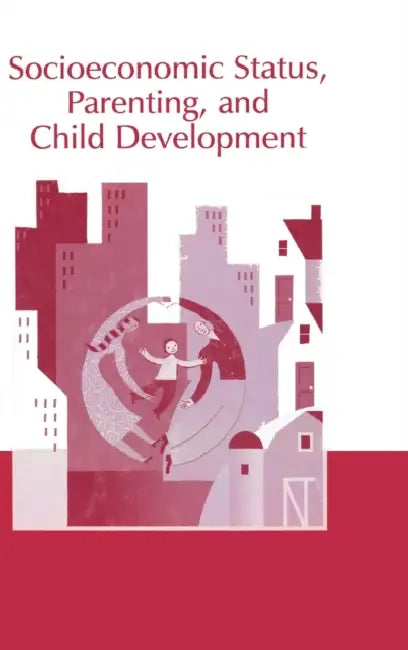 Buy Socioeconomic Status, Parenting, and Child Development (English, Marc H. Bornstein | Robert H. Bradley) — BookShops.in