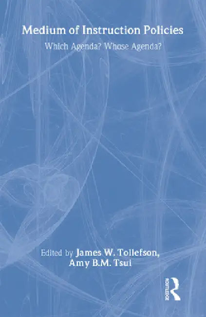 Medium of Instruction Policies (English, James W. Tollefson | Amy B. M. Tsui)