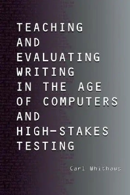 Buy Teaching and Evaluating Writing in the Age of Computers and High-Stakes Testing | by Carl Whithaus | Routledge | by Carl Whithaus | Routledge | by Carl Whithaus | Routledge | by Carl Whithaus | Routledge | by Carl Whithaus | Routledge | by Carl Whithaus | Routledge | by Carl Whithaus | Routledge | by Carl Whithaus | Routledge | by Carl Whithaus | Routledge | by Carl Whithaus | Routledge | by Carl Whithaus | Routledge | by Carl Whithaus | Routledge | by Carl Whithaus | Routledge | by Carl Whithau — BookShops.in