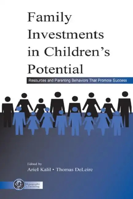 Family Investments in Children's Potential (English, Ariel Kalil | Thomas Deleire)