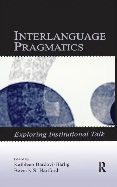 Buy Interlanguage Pragmatics (English, Kathleen Bardovi-Harlig | Beverly S. Hartford) — BookShops.in