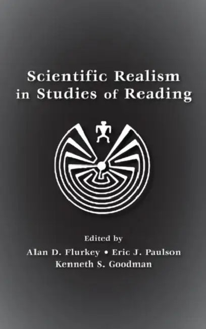 Scientific Realism in Studies of Reading (English, Alan D. Flurkey | Eric J. Paulson | Kenneth S. Goodman)