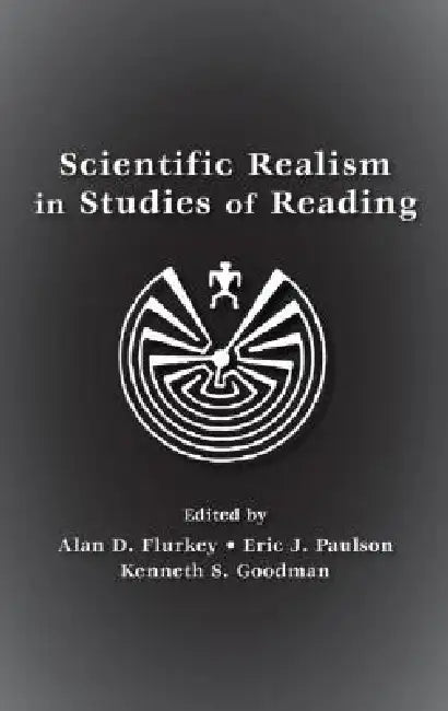 Scientific Realism in Studies of Reading (English, Alan D. Flurkey | Eric J. Paulson | Kenneth S. Goodman)