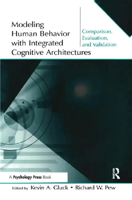 Buy Modeling Human Behavior with Integrated Cognitive Architectures (English, Kevin A. Gluck | Richard W. Pew) — BookShops.in