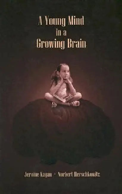 A Young Mind in a Growing Brain (English, Jerome Kagan | Norbert Herschkowitz)