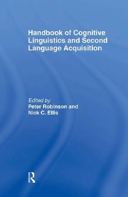 Buy Handbook of Cognitive Linguistics and Second Language Acquisition (English, Peter Robinson | Nick C. Ellis) — BookShops.in