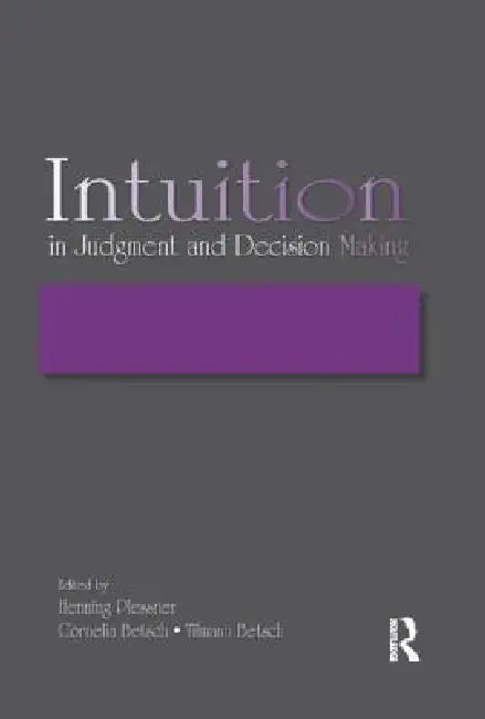 Buy Intuition in Judgment and Decision Making (English, Henning Plessner | Cornelia Betsch | Tilmann Betsch) — BookShops.in
