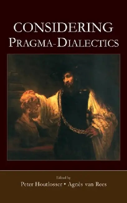 Considering Pragma-Dialectics (English, Peter Houtlosser | Agnes Van Rees)