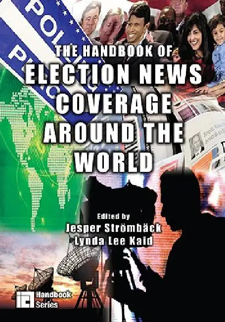 Buy The Handbook of Election News Coverage Around the World (English, Jesper Strömbäck | Lynda Lee Kaid) — BookShops.in
