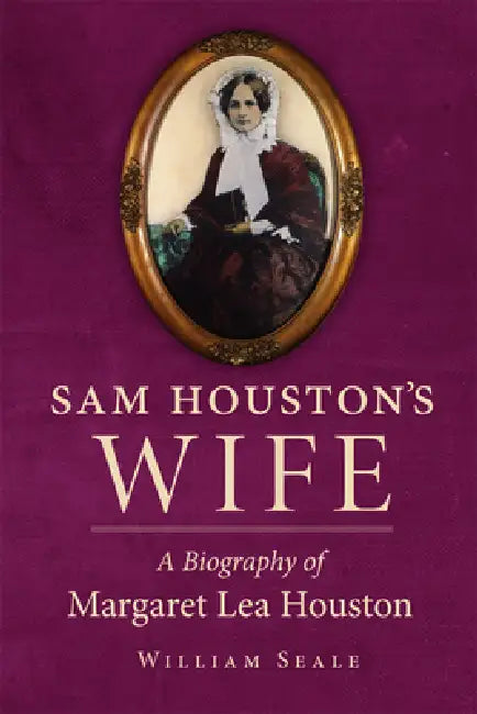 Sam Houston's Wife (English, William Seale)