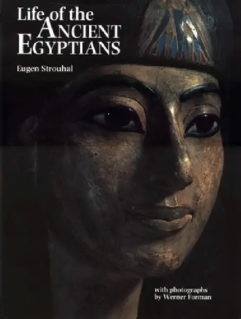 Buy Life of the Ancient Egyptians (English, Eugen Strouhal | Werner Forman | Geoffrey T. Martin) — BookShops.in