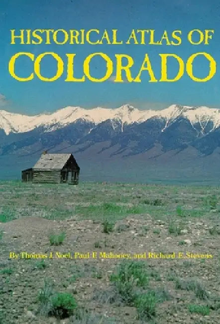 Buy Historical Atlas of Colorado (English, Thomas J. Noel | Paul F. Mahoney | Richard E. Stevens) — BookShops.in