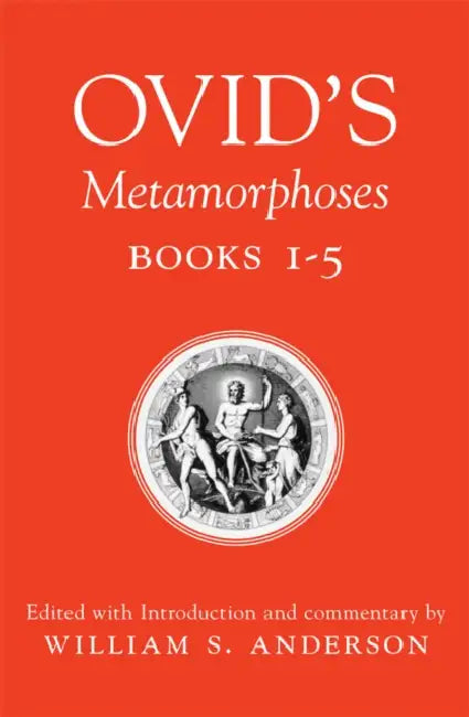 Ovid's Metamorphoses, Books 1-5 (English, William S. Anderson)