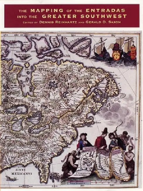 Buy The Mapping of the Entradas Into the Greater Southwest (English, Dennis Reinhartz | Gerald D. Saxon) — BookShops.in