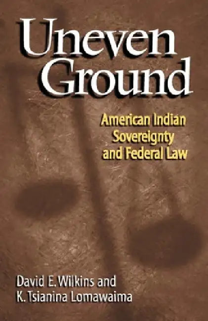 Buy Uneven Ground (English, David E. Wilkins | K. Tsianina Lomawaima) — BookShops.in