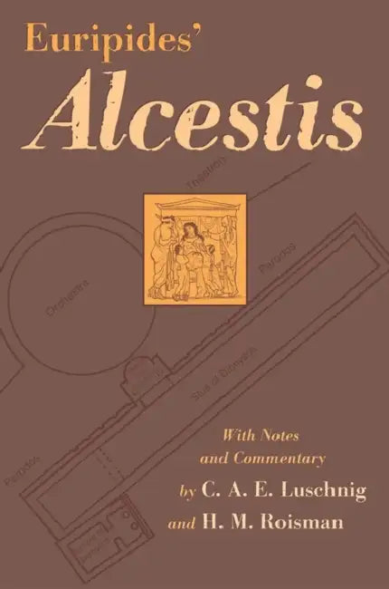 Euripides' Alcestis (English, Euripides | C. A. E. Luschnig | Hanna M. Roisman)
