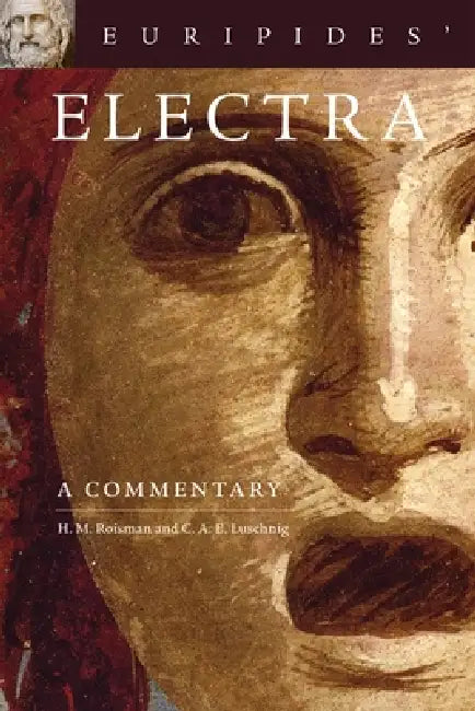 Euripides' Electra (English, Hanna M. Roisman | C. A. E. Luschnig)