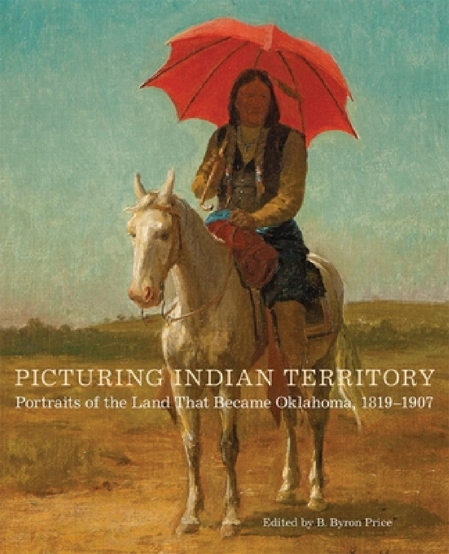 Buy Picturing Indian Territory (English, B. Byron Price | John R. Lovett | James Peck) — BookShops.in