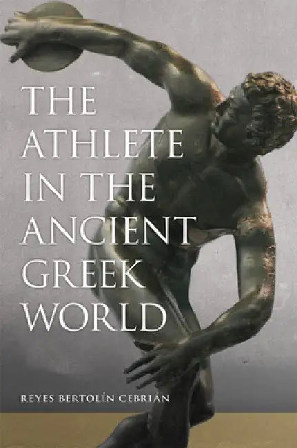 Buy The Athlete in the Ancient Greek World (English, Reyes Bertolín Cebrián) — BookShops.in