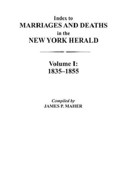 Buy Index to Marriages and Deaths in the New York Herald, Volume I (English, James P. Maher) — BookShops.in