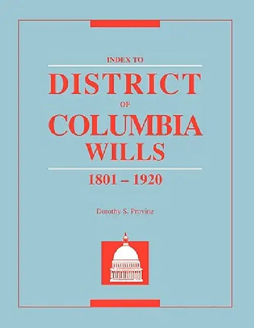 Buy Index to District of Columbia Wills, 1801-1920 (English, Dorothy S. Provine) — BookShops.in