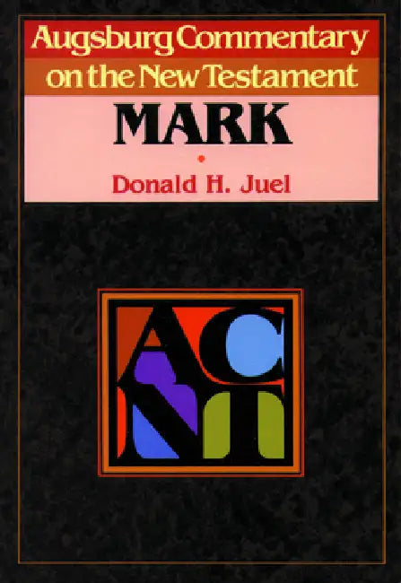 Augsburg Commentary on the New Testament - Mark (English, Donald Juel)