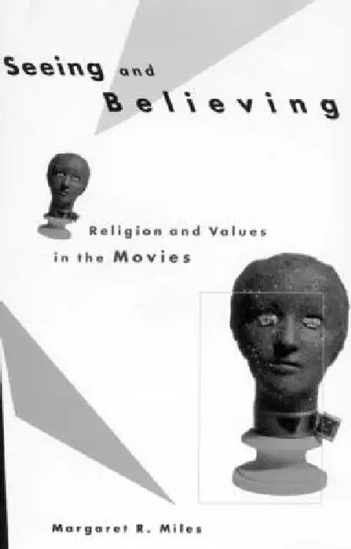 Seeing and Believing: Religion and Values in the Movies – Margaret Ruth Miles view 2