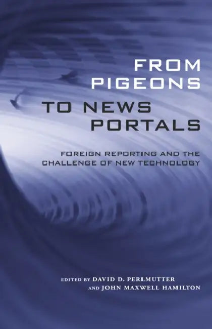 Buy From Pigeons to News Portals (English, David D. Perlmutter | John Maxwell Hamilton) — BookShops.in