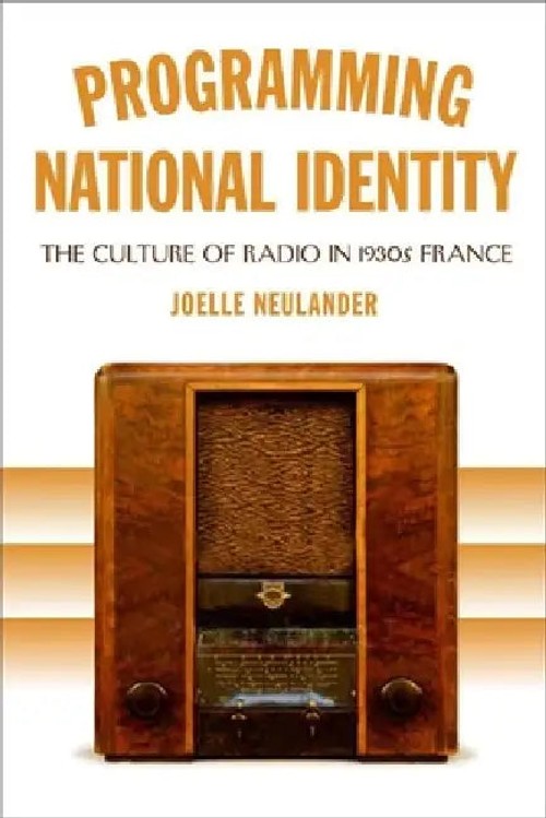 Programming National Identity by Joelle Neulander – French Radio History Book view 2