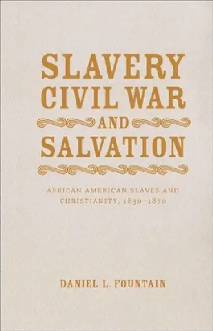 Buy Slavery, Civil War, and Salvation (English, Daniel L. Fountain) — BookShops.in