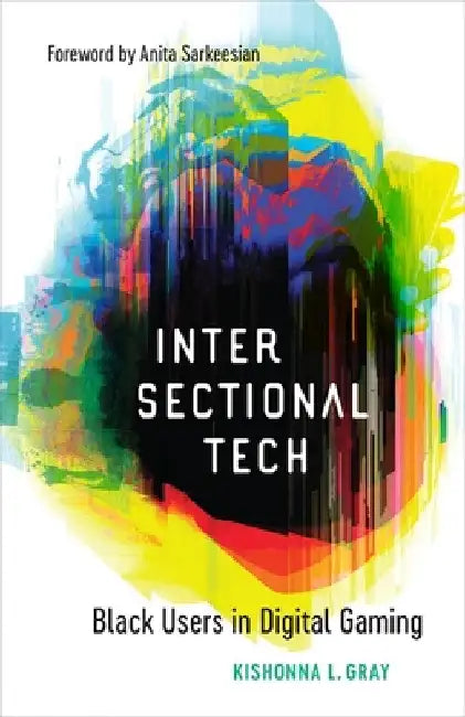 Intersectional Tech (English, Kishonna L. Gray | Anita Sarkeesian)