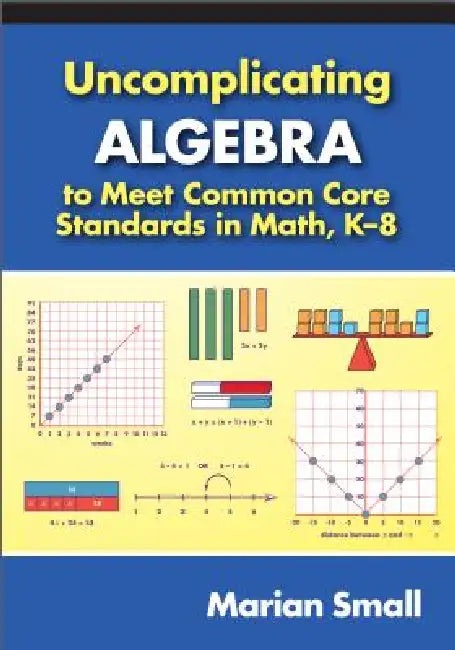 Buy Uncomplicating Algebra to Meet Common Core Standards in Math, K-8 | by Marian Small | Teachers College Press | by Marian Small | Teachers College Press | by Marian Small | Teachers College Press | by Marian Small | Teachers College Press | by Marian Small | Teachers College Press | by Marian Small | Teachers College Press | by Marian Small | Teachers College Press | by Marian Small | Teachers College Press | by Marian Small | Teachers College Press | by Marian Small | Teachers College Press | by — BookShops.in