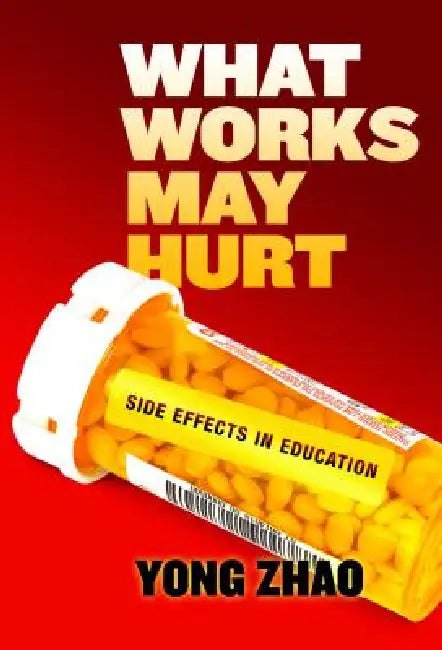 Buy What Works May Hurt--Side Effects in Education (English, Yong Zhao) — BookShops.in