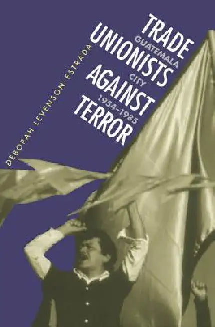 Buy Trade Unionists Against Terror (English, Deborah Levenson-Estrada) — BookShops.in