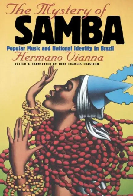 Buy The Mystery of Samba (English, Hermano Vianna | John Charles Chasteen | John Charles Chasteen) — BookShops.in