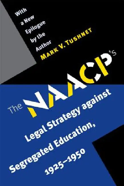 Buy The NAACP's Legal Strategy Against Segregated Education, 1925-1950 (English, Mark V. Tushnet) — BookShops.in