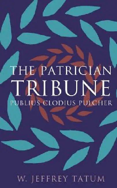Buy The Patrician Tribune (English, W. Jeffrey Tatum) — BookShops.in