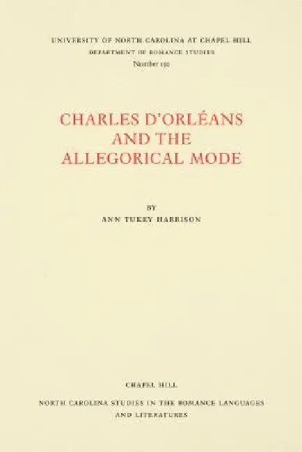 Buy Charles D'Orléans and the Allegorical Mode by Ann Tukey Harrison | Hardcover | UNC Charlotte Press | Literary Criticism & Medieval French Poetry — BookShops.in